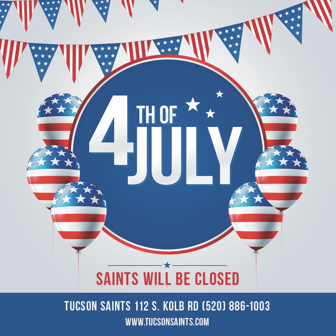 closed july 4 2021 tucson saints happy 4th